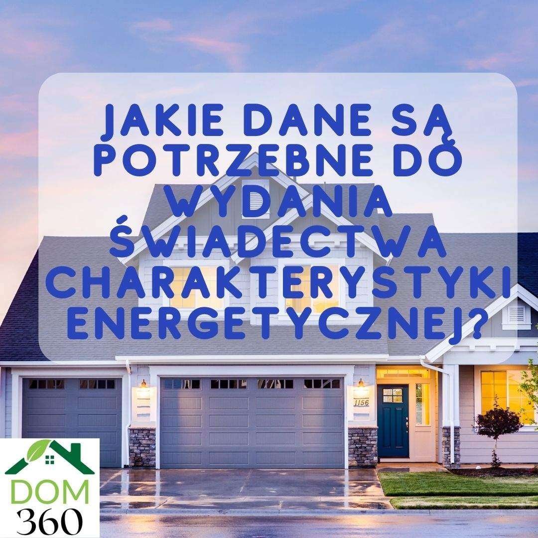 Jakie Dane są potrzebne do wydania świadectwa charakterystyki Energetycznej? Jak i skąd je zdobyć?